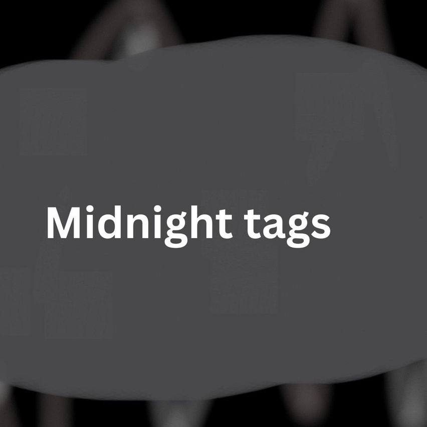 Midnight tags