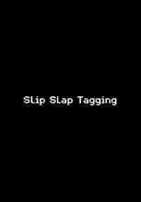 Slip Slap Tagging