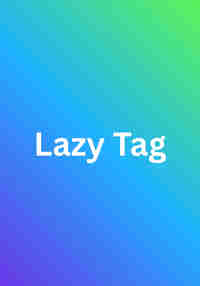 Lazy Tag