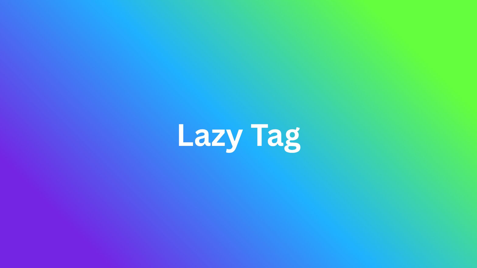 Lazy Tag