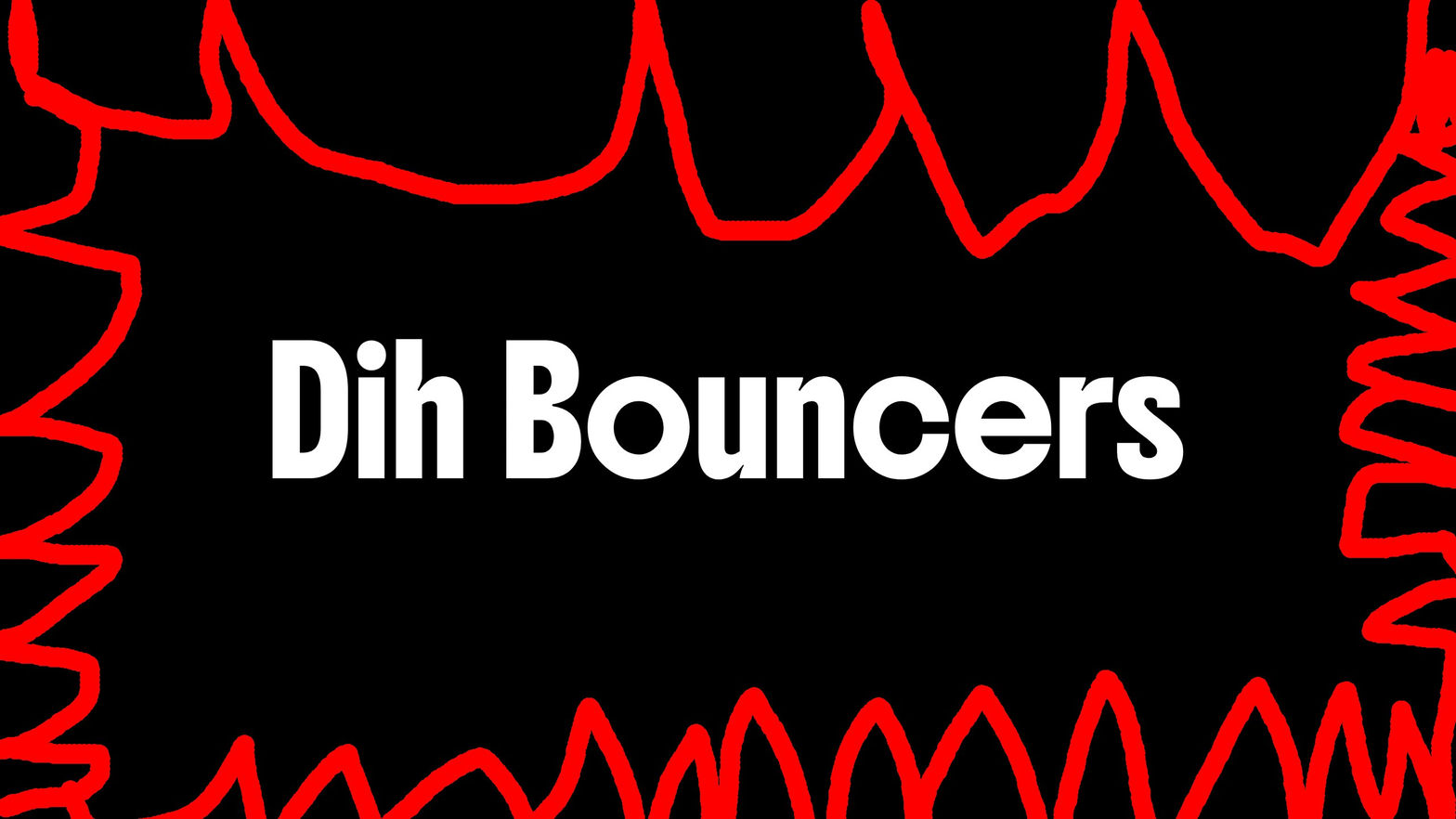 Dih Bouncers