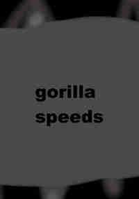 Gorilla Speeds