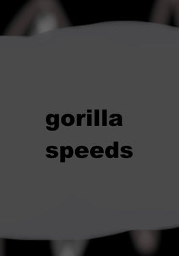 Gorilla Speeds