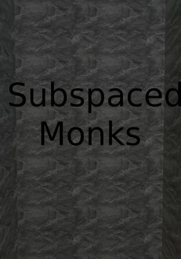 Subspaced Monks