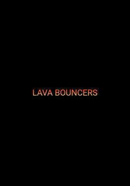 LAVA BOUNCERS