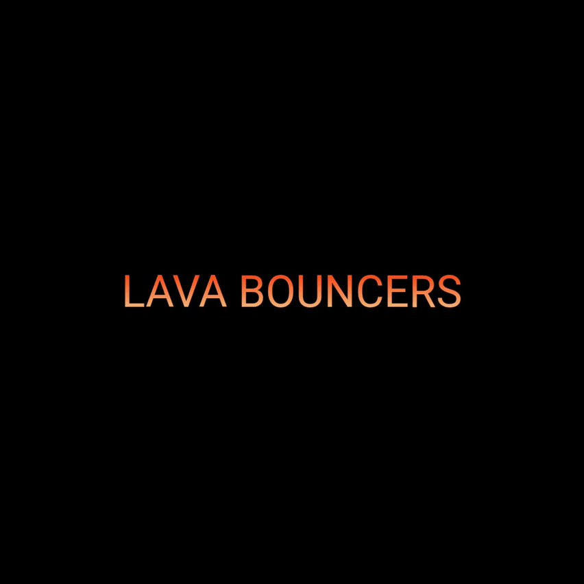 LAVA BOUNCERS