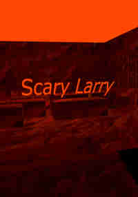 Scary Larry