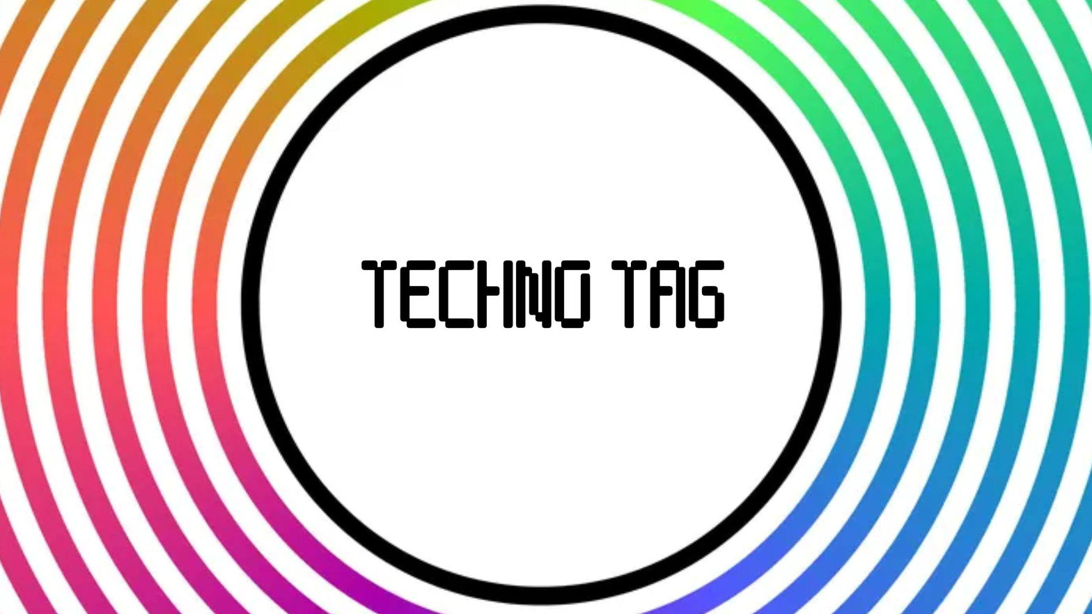 Techno Tag