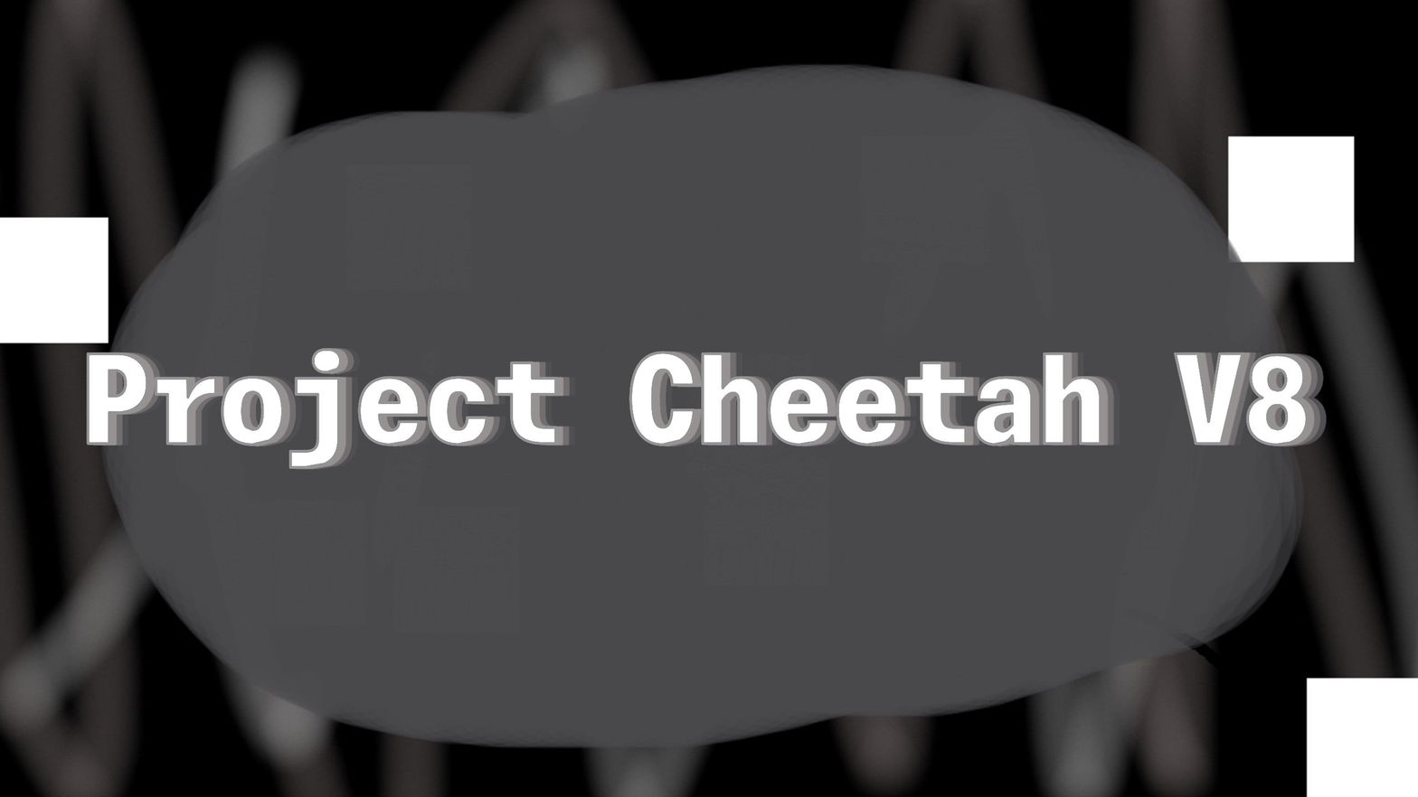 Project Cheetah V8
