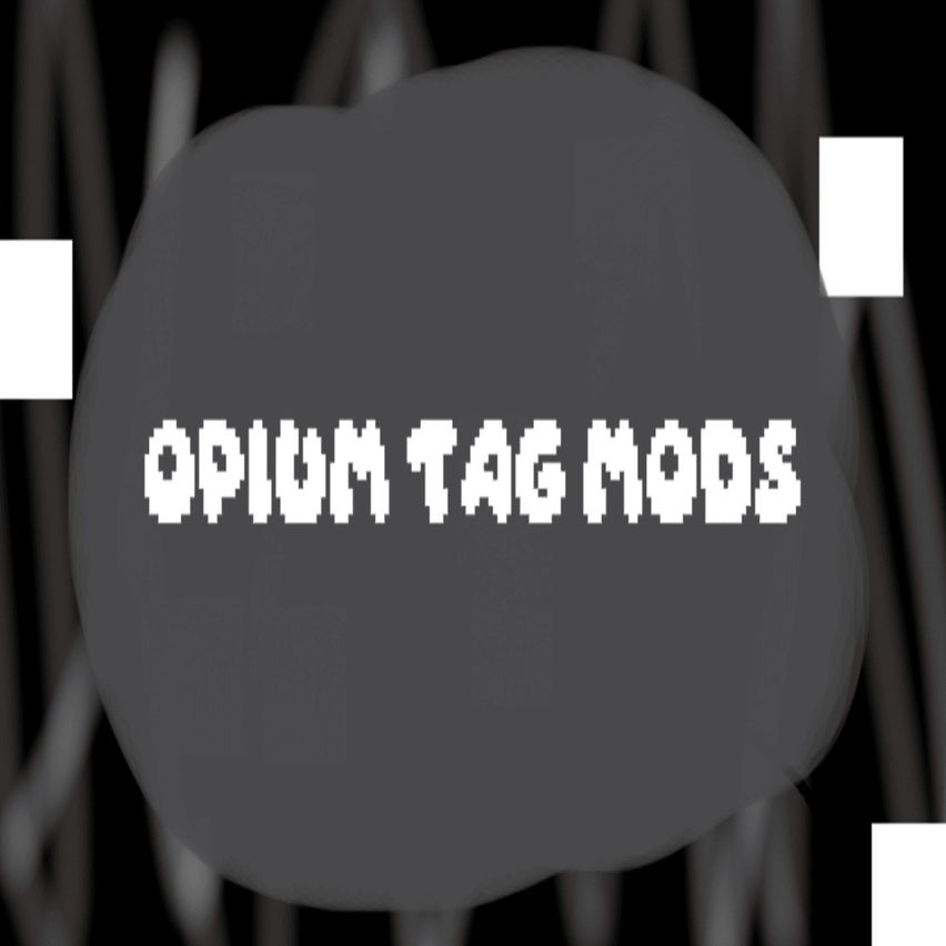 Opium Tag MODS