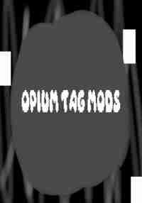 Opium Tag MODS
