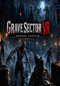 GRAVE SECTOR VR: Horror Shooter