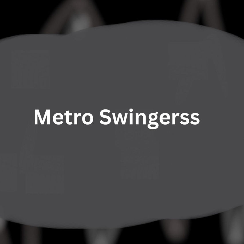 Metro Swingerss