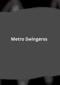Metro Swingerss