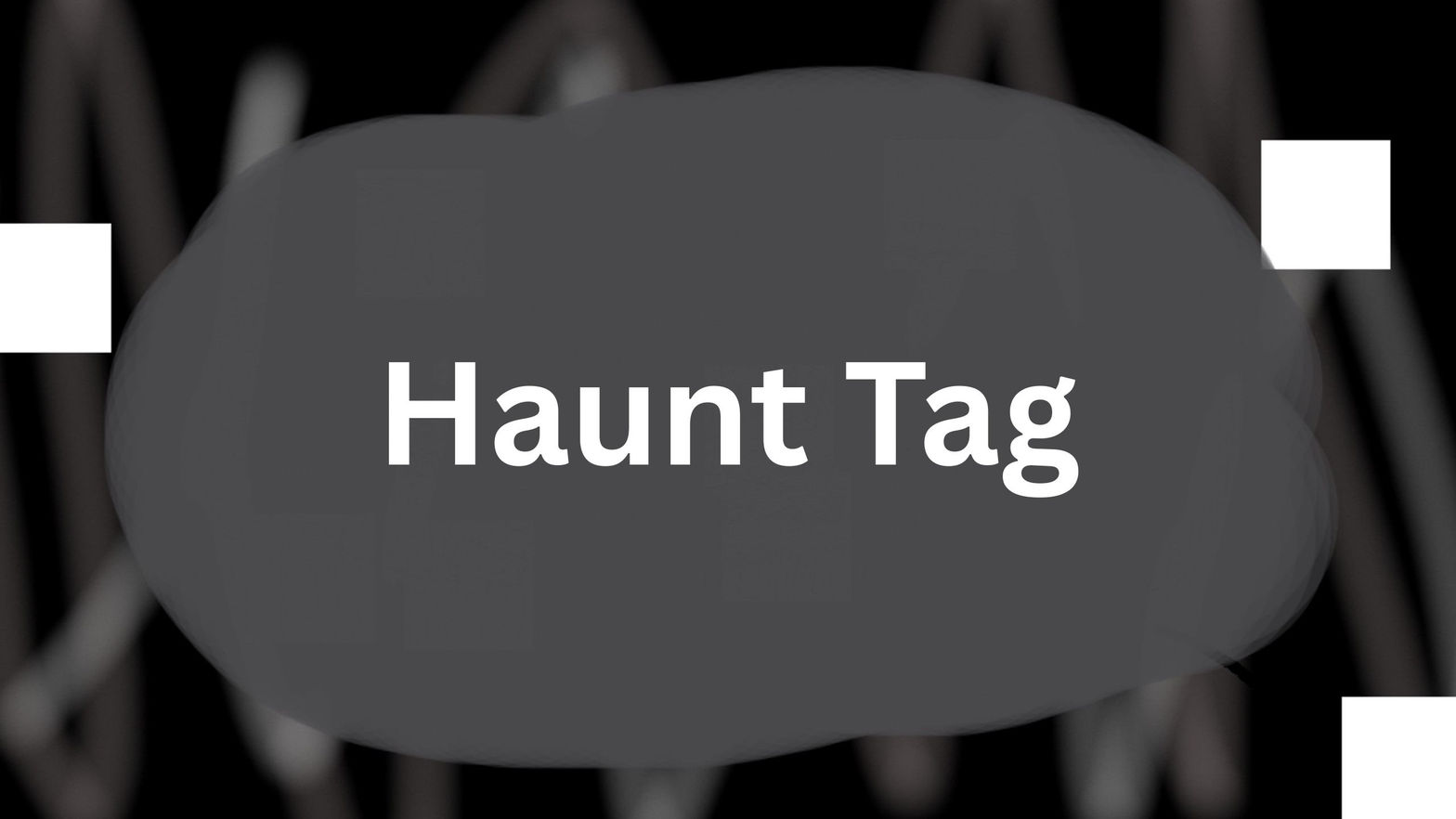 Haunt Tag