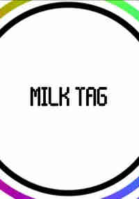 Milk Tag
