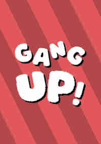 Gang up