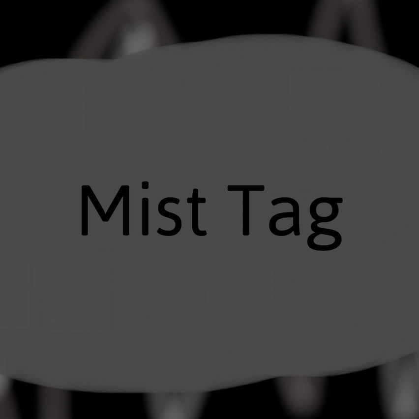 Mist Tag