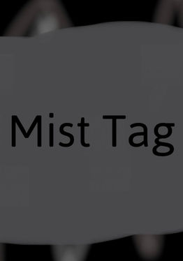 Mist Tag