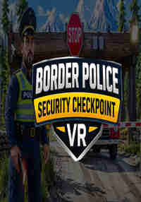 Border Police Security Checkpoint VR