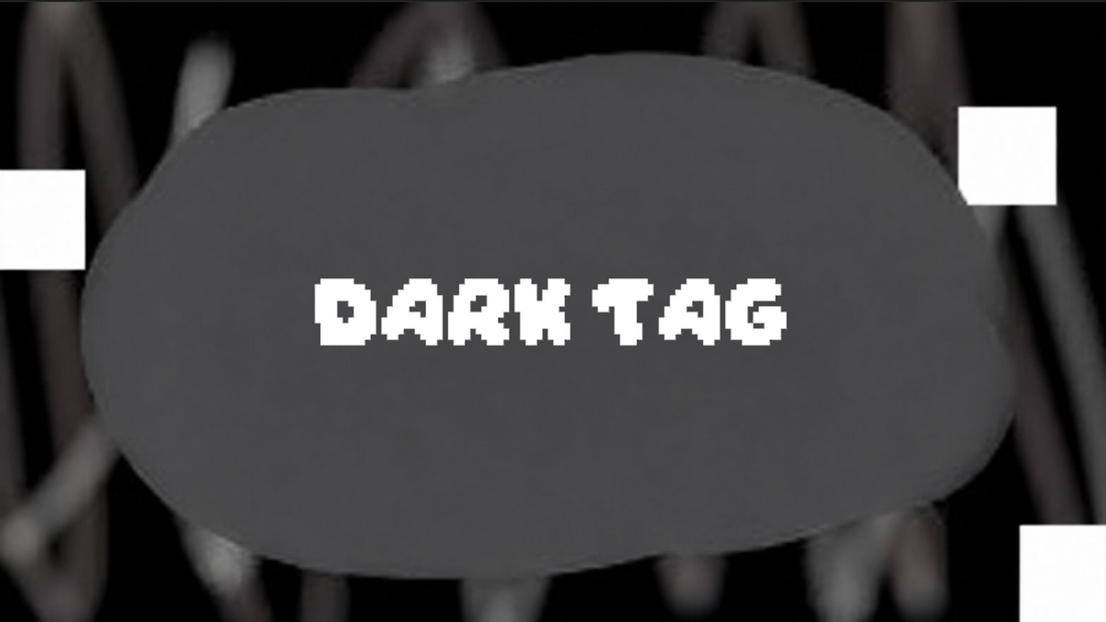 Dark Tag