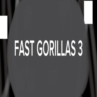 Fast Gorillas 3