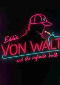 Eddie Von Walt and the Infinite Bulb