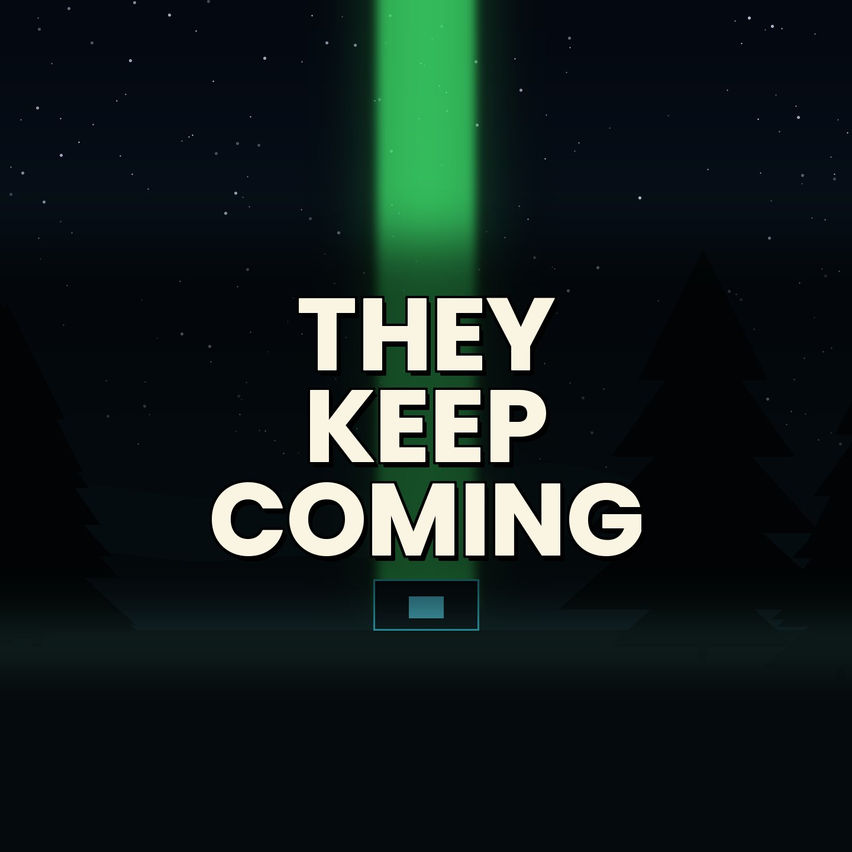 THEY KEEP COMING