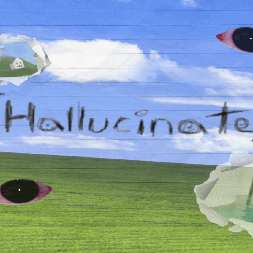 Hallucinate