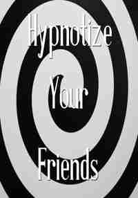 Hypnotize Your Friends